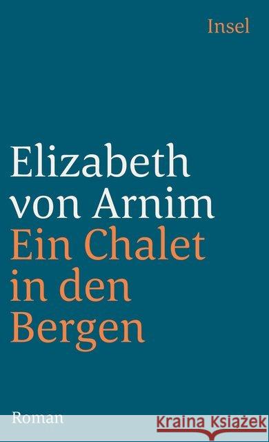 Ein Chalet in den Bergen : Roman Arnim, Elizabeth von   9783458338147 Insel, Frankfurt - książka