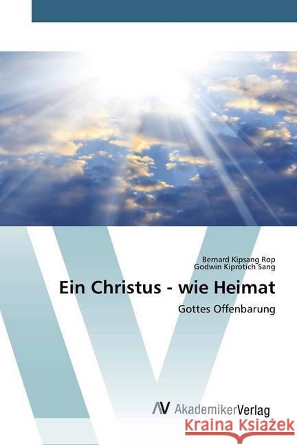 Ein Christus - wie Heimat : Gottes Offenbarung Rop, Bernard Kipsang; Sang, Godwin Kiprotich 9786200661944 AV Akademikerverlag - książka