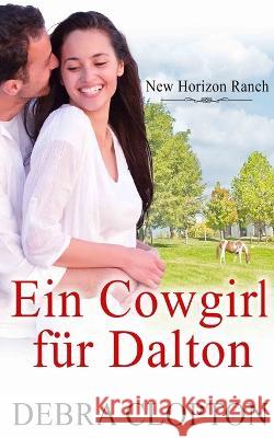 Ein Cowgirl für Dalton Clopton, Debra 9781646259137 DCP Publishing LLC - książka