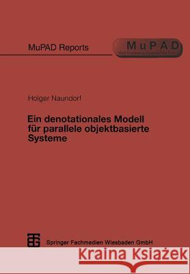 Ein Denotationales Modell Für Parallele Objektbasierte Systeme Naundorf, Holger 9783519021971 Vieweg+teubner Verlag - książka