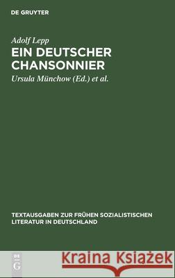 Ein Deutscher Chansonnier: Aus Dem Schaffen Adolf Lepps Lepp, Adolf 9783112545157 de Gruyter - książka
