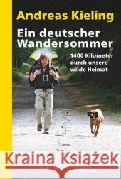 Ein deutscher Wandersommer : 1400 Kilometer durch unsere wilde Heimat. Ausgezeichnet mit ITB BuchAward 2012 - Abenteuerer Kieling, Andreas 9783492404716 Malik - książka
