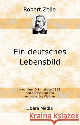 Ein deutsches Lebensbild Hansjorg Walther Hansjorg Walther Robert Zelle 9781517212933 Createspace Independent Publishing Platform - książka