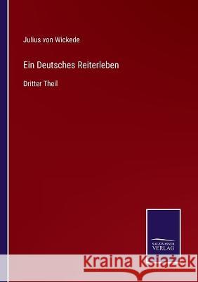 Ein Deutsches Reiterleben: Dritter Theil Julius Von Wickede   9783375087821 Salzwasser-Verlag - książka
