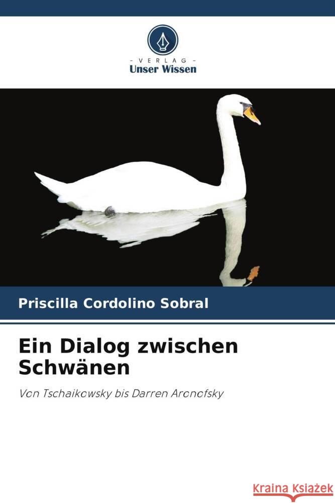 Ein Dialog zwischen Schwänen Cordolino Sobral, Priscilla 9786208313180 Verlag Unser Wissen - książka