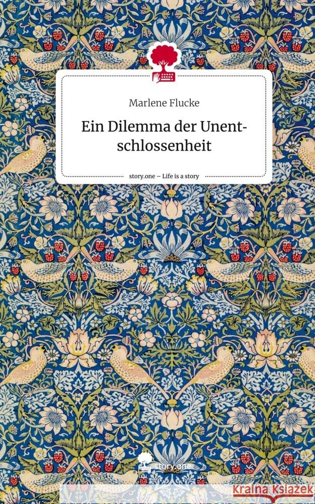 Ein Dilemma der Unentschlossenheit. Life is a Story - story.one Flucke, Marlene 9783710849541 story.one publishing - książka