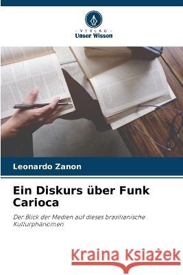 Ein Diskurs ?ber Funk Carioca Leonardo Zanon 9786205834039 Verlag Unser Wissen - książka