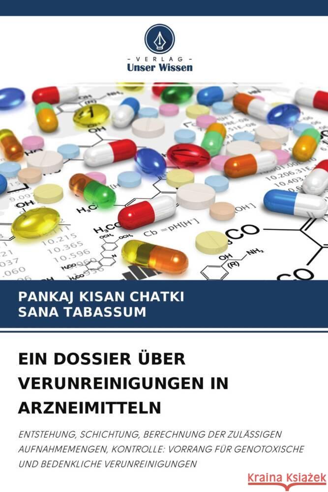 EIN DOSSIER ÜBER VERUNREINIGUNGEN IN ARZNEIMITTELN KISAN CHATKI, PANKAJ, TABASSUM, SANA 9786204581637 Verlag Unser Wissen - książka