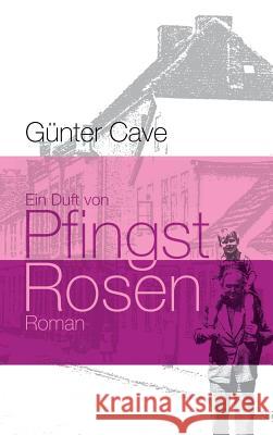 Ein Duft von Pfingstrosen Cave, Günter 9783849551551 Tredition - książka