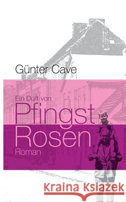 Ein Duft von Pfingstrosen Cave, Günter 9783849572655 Tredition - książka