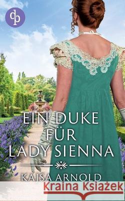 Ein Duke fur Lady Sienna Kajsa Arnold   9783987784057 DP Verlag - książka