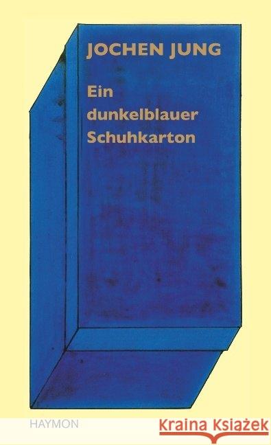 Ein dunkelblauer Schuhkarton : Hundert Märchen und mehr Jung, Jochen 9783709934104 Haymon Verlag - książka