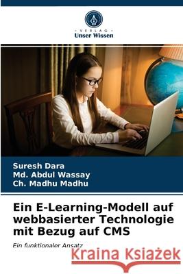 Ein E-Learning-Modell auf webbasierter Technologie mit Bezug auf CMS Dara, Suresh, Wassay, Md. Abdul, Madhu, Ch. Madhu 9786203300154 Verlag Unser Wissen - książka