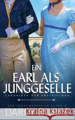 Ein Earl als Junggeselle Darcy Burke Petra Gorschboth  9781637261675 Zealous Quill Press - książka