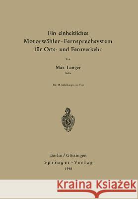 Ein Einheitliches Motorwähler - Fernsprechsystem Für Orts- Und Fernverkehr Langer, Max 9783540013334 Springer - książka