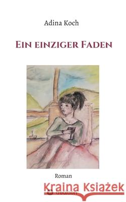 Ein einziger Faden Adina Koch 9783347296473 Tredition Gmbh - książka