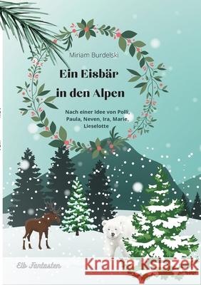 Ein Eisbär in den Alpen Miriam Burdelski 9783755726494 Books on Demand - książka