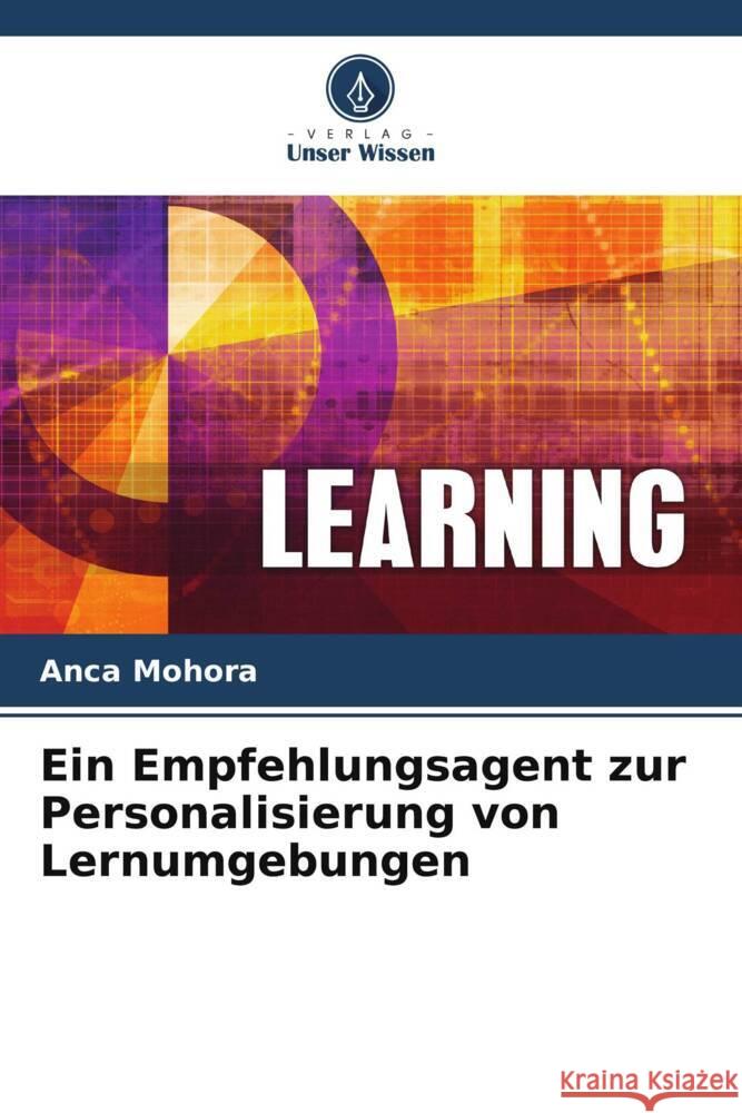 Ein Empfehlungsagent zur Personalisierung von Lernumgebungen Anca Mohora Maria -. Iuliana Dascalu 9786206083979 Verlag Unser Wissen - książka