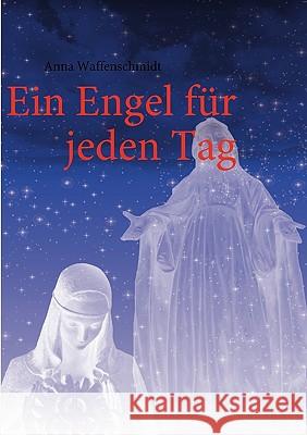 Ein Engel für jeden Tag Waffenschmidt, Anna 9783837087963 Bod - książka