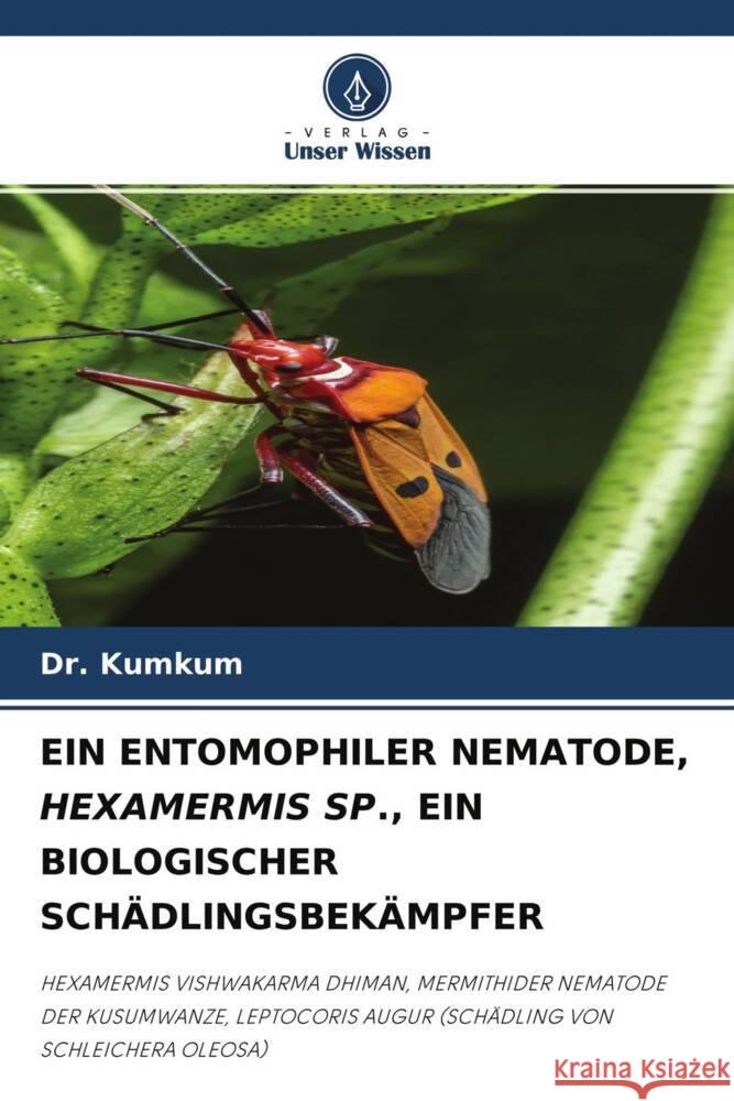 EIN ENTOMOPHILER NEMATODE, HEXAMERMIS SP., EIN BIOLOGISCHER SCHÄDLINGSBEKÄMPFER Kumkum, Dr. 9786204283333 Verlag Unser Wissen - książka