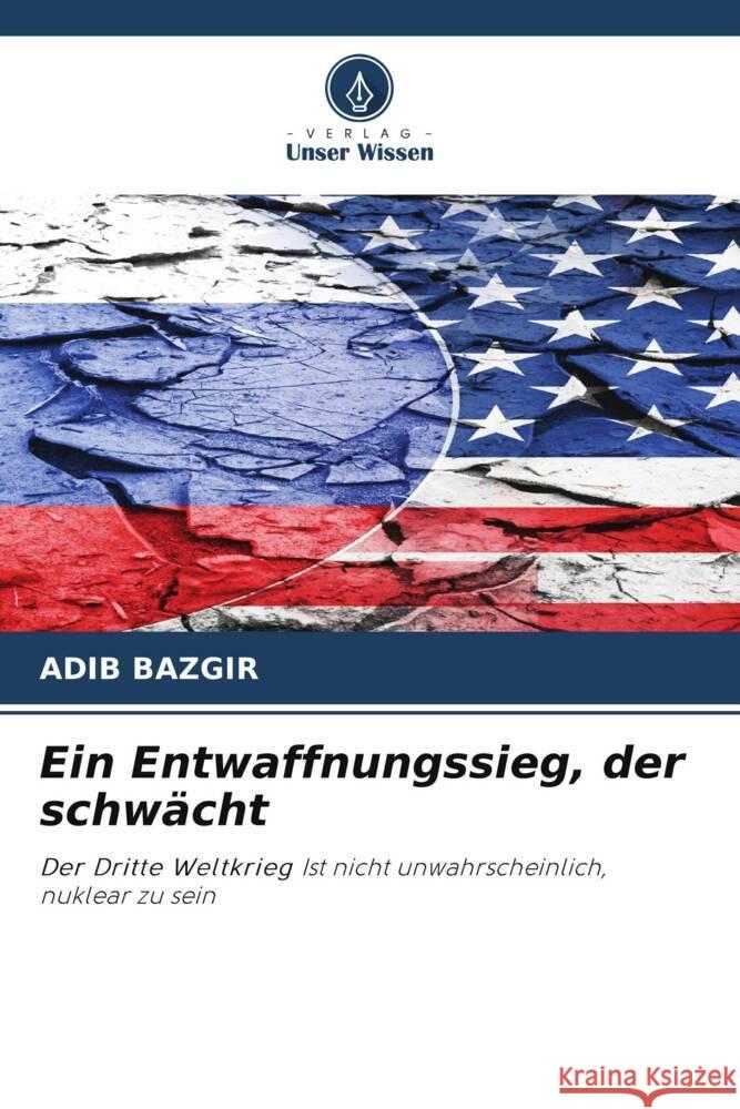 Ein Entwaffnungssieg, der schwächt Bazgir, Adib 9786203552898 Verlag Unser Wissen - książka