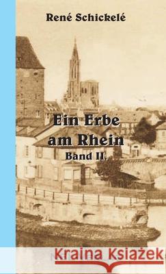 Ein Erbe am Rhein II. René Schickelé 9782914789219 Nel-Verlag - książka