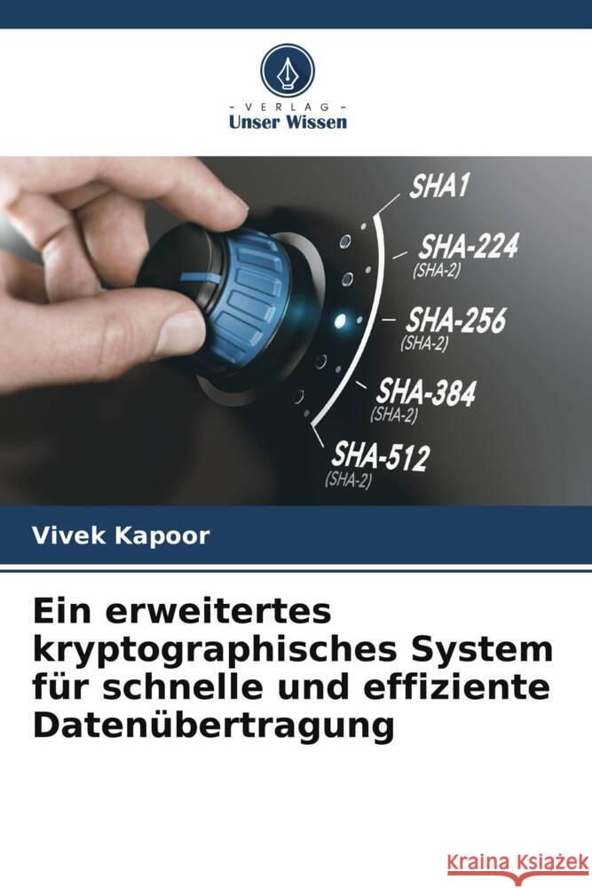 Ein erweitertes kryptographisches System für schnelle und effiziente Datenübertragung Kapoor, Vivek 9786204892290 Verlag Unser Wissen - książka