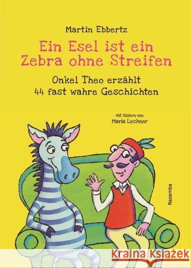 Ein Esel ist ein Zebra ohne Streifen : Onkel Theo erzählt 44 fast wahre Geschichten Ebbertz, Martin 9783941725539 Razamba - książka