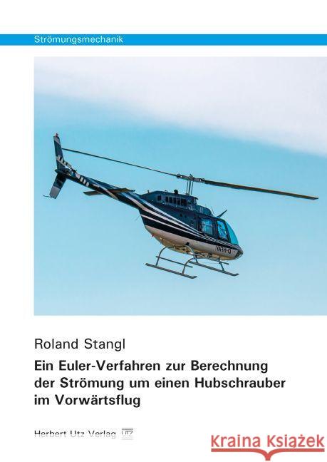 Ein Euler-Verfahren zur Berechnung der Strömung um einen Hubschrauber im Vorwärtsflug : Dissertationsschrift Stangl, Roland 9783831681242 Utz - książka