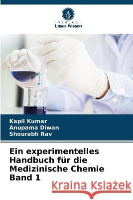 Ein experimentelles Handbuch fur die Medizinische Chemie Band 1 Kapil Kumar Anupama Diwan Shourabh Rav 9786206240730 Verlag Unser Wissen - książka