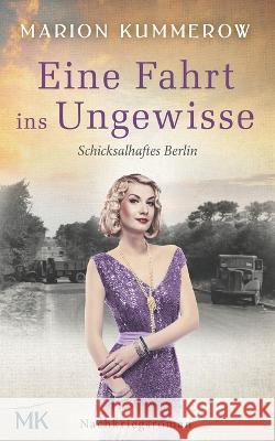 Ein Fahrt ins Ungewisse: Nachkriegsroman Marion Kummerow Tora Vo 9783948865481 Marion Kummerow - książka