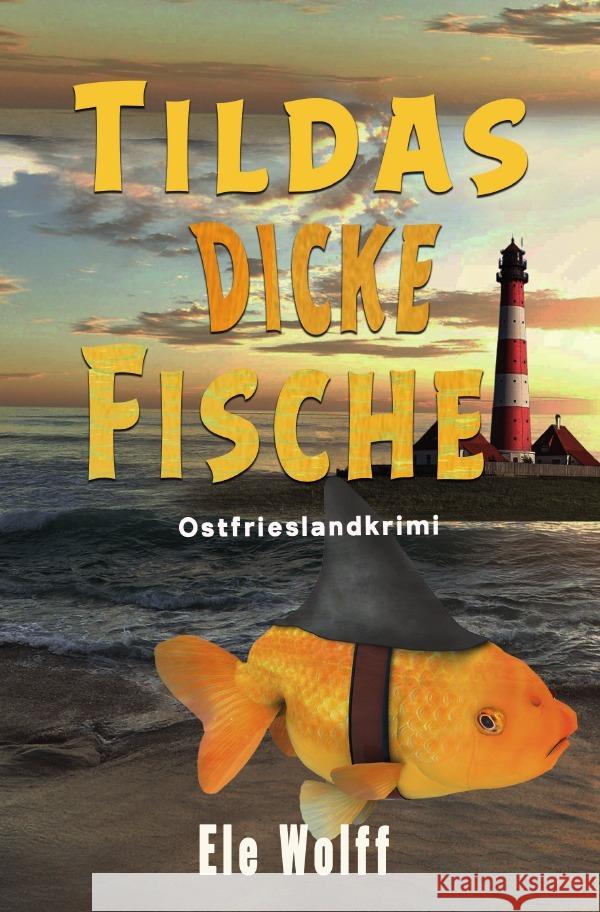 Ein Fall für Emely Petersen - Ostfrieslandkrimi / Tildas dicke Fische Wolff, Ele 9783754923931 epubli - książka