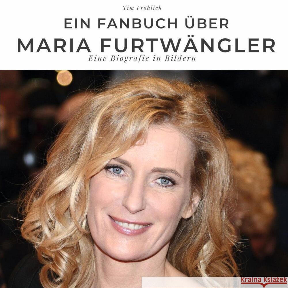 Ein Fanbuch über Maria Furtwängler Fröhlich, Tim 9783750511620 27amigos - książka