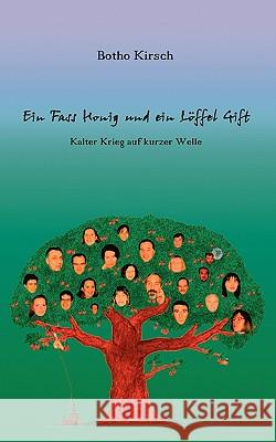 Ein Fass Honig und ein Löffel Gift: Kalter Krieg auf kurzer Welle Botho Kirsch 9783833494734 Books on Demand - książka