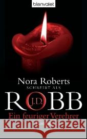 Ein feuriger Verehrer : Roman. Deutsche Erstveröffentlichung Robb, J. D. Hege, Uta  9783442360284 Blanvalet - książka