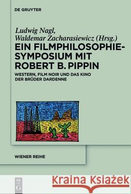 Ein Filmphilosophie-Symposium mit Robert B. Pippin Nagl, Ludwig 9783110437850 De Gruyter - książka