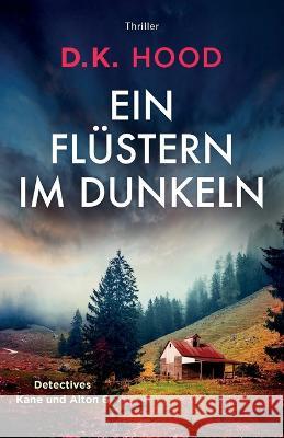 Ein Flüstern im Dunkeln: Thriller Hood, D. K. 9781803149233 Bookouture - książka