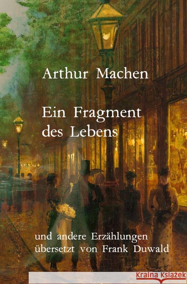 Ein Fragment des Lebens und andere Erzählungen Machen, Arthur 9783757512637 epubli - książka