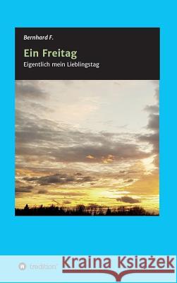 Ein Freitag! F, Bernhard 9783746913506 Tredition Gmbh - książka