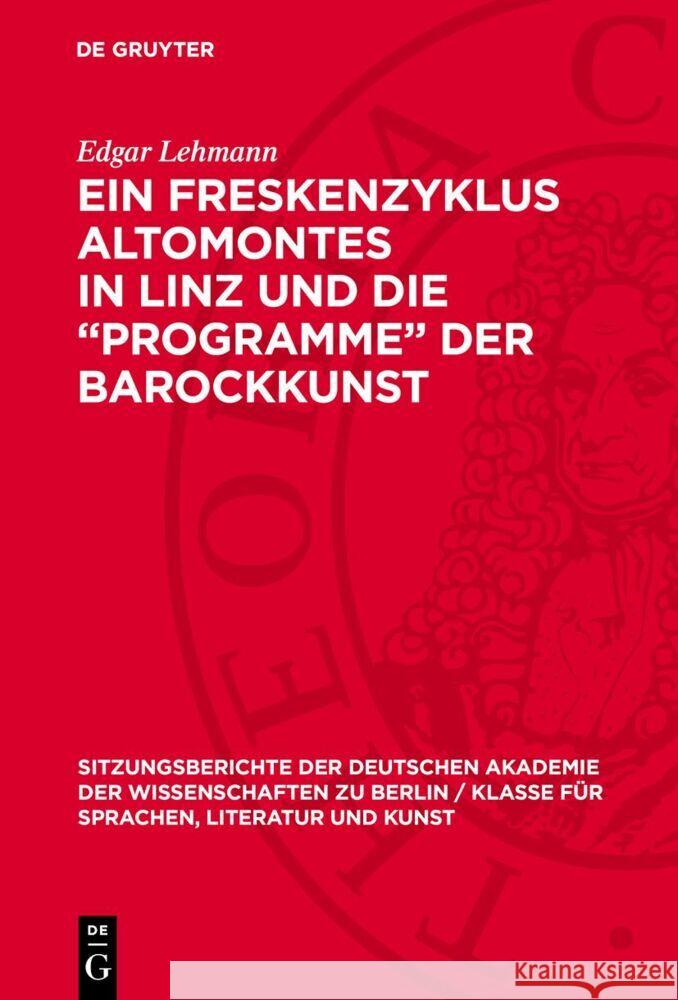 Ein Freskenzyklus Altomontes in Linz und die „Programme“ der Barockkunst Edgar Lehmann 9783112775806 De Gruyter (JL) - książka