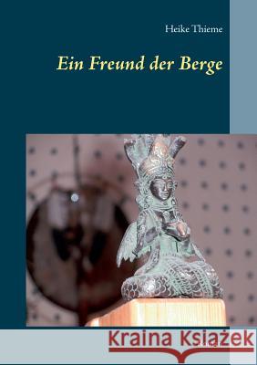 Ein Freund der Berge: Roman Thieme, Heike 9783746048161 Books on Demand - książka