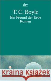 Ein Freund der Erde : Roman Boyle, T. C. Richter, Werner  9783423130530 DTV - książka