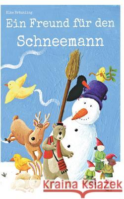 Ein Freund für den Schneemann: Eine Geschichte über die Freundschaft Bräunling, Elke 9781494824365 Createspace - książka