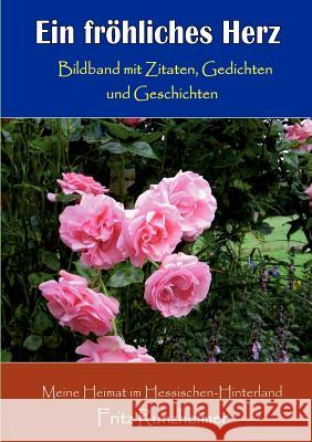 Ein fröhliches Herz: Bildband mit Zitaten, Gedichten und Geschichten Runzheimer, Fritz 9783839154700 Books on Demand - książka