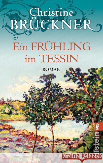 Ein Frühling im Tessin : Roman Brückner, Christine   9783548268309 Ullstein TB - książka