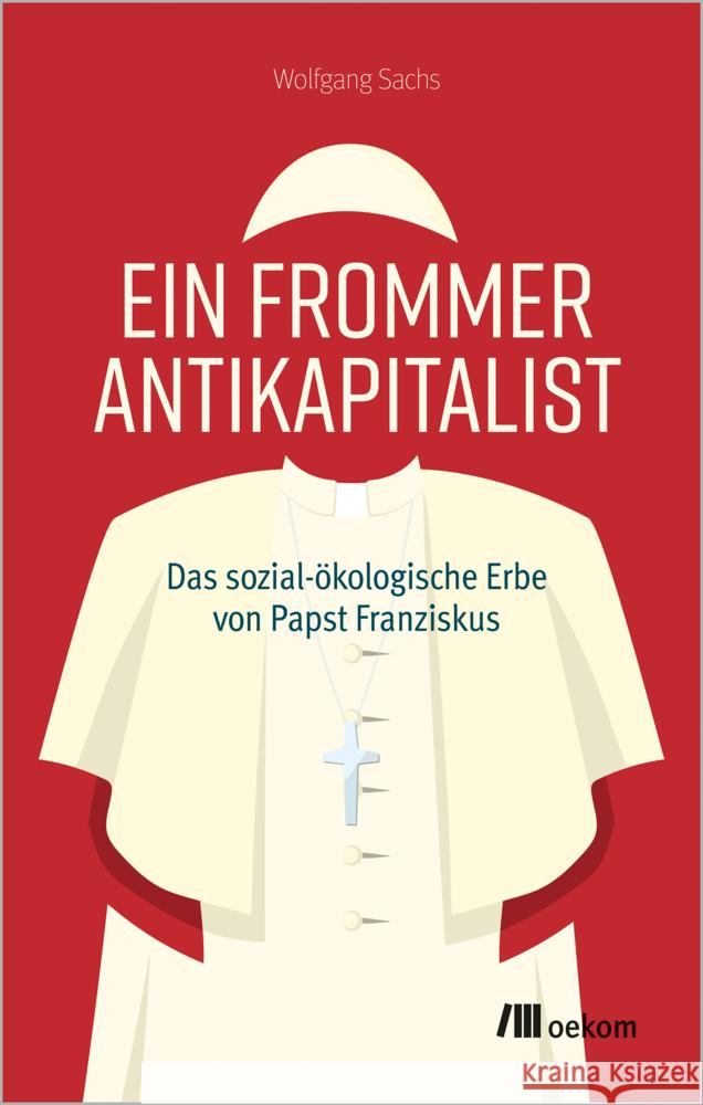Ein frommer Antikapitalist Sachs, Wolfgang 9783987265020 oekom - książka