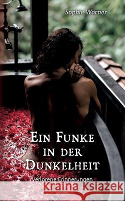 Ein Funke in der Dunkelheit: Verlorene Erinnerungen Sophie Woerner   9783903382879 Novum Pocket - książka