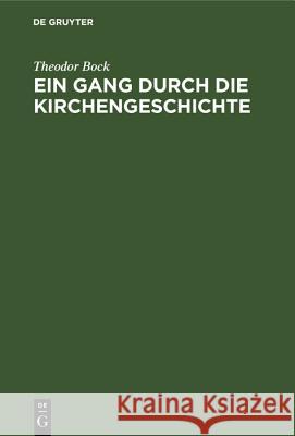 Ein Gang durch die Kirchengeschichte Theodor Bock 9783486777369 Walter de Gruyter - książka
