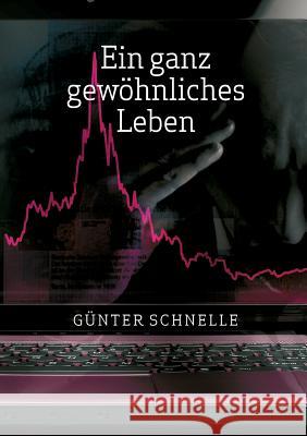 Ein ganz gewöhnliches Leben Gunter Schnelle 9783739297576 Books on Demand - książka