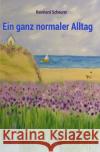 Ein ganz normaler Alltag Scheurer, Reinhard 9783753169408 epubli